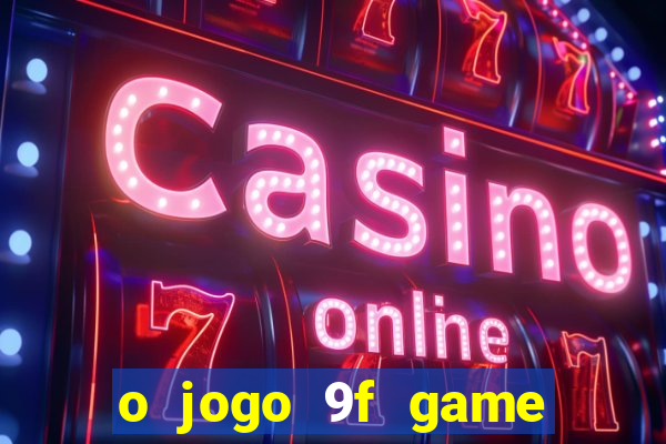 o jogo 9f game paga mesmo